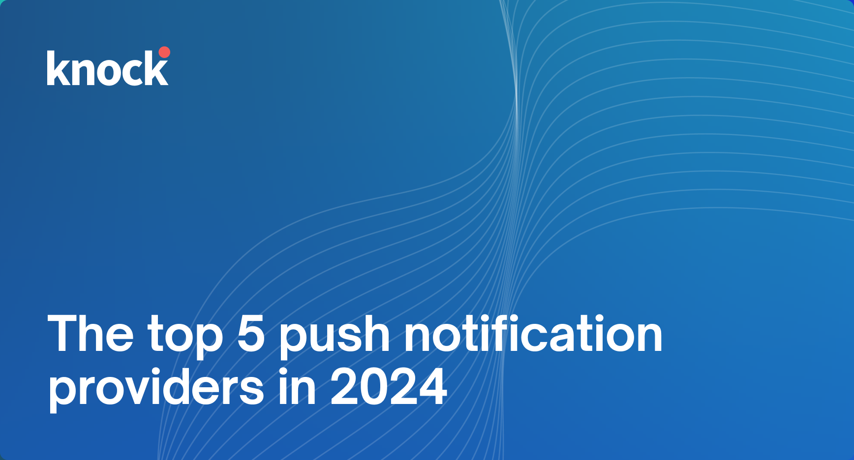 What's a Push Notification? Your Definitive Guide [2024]