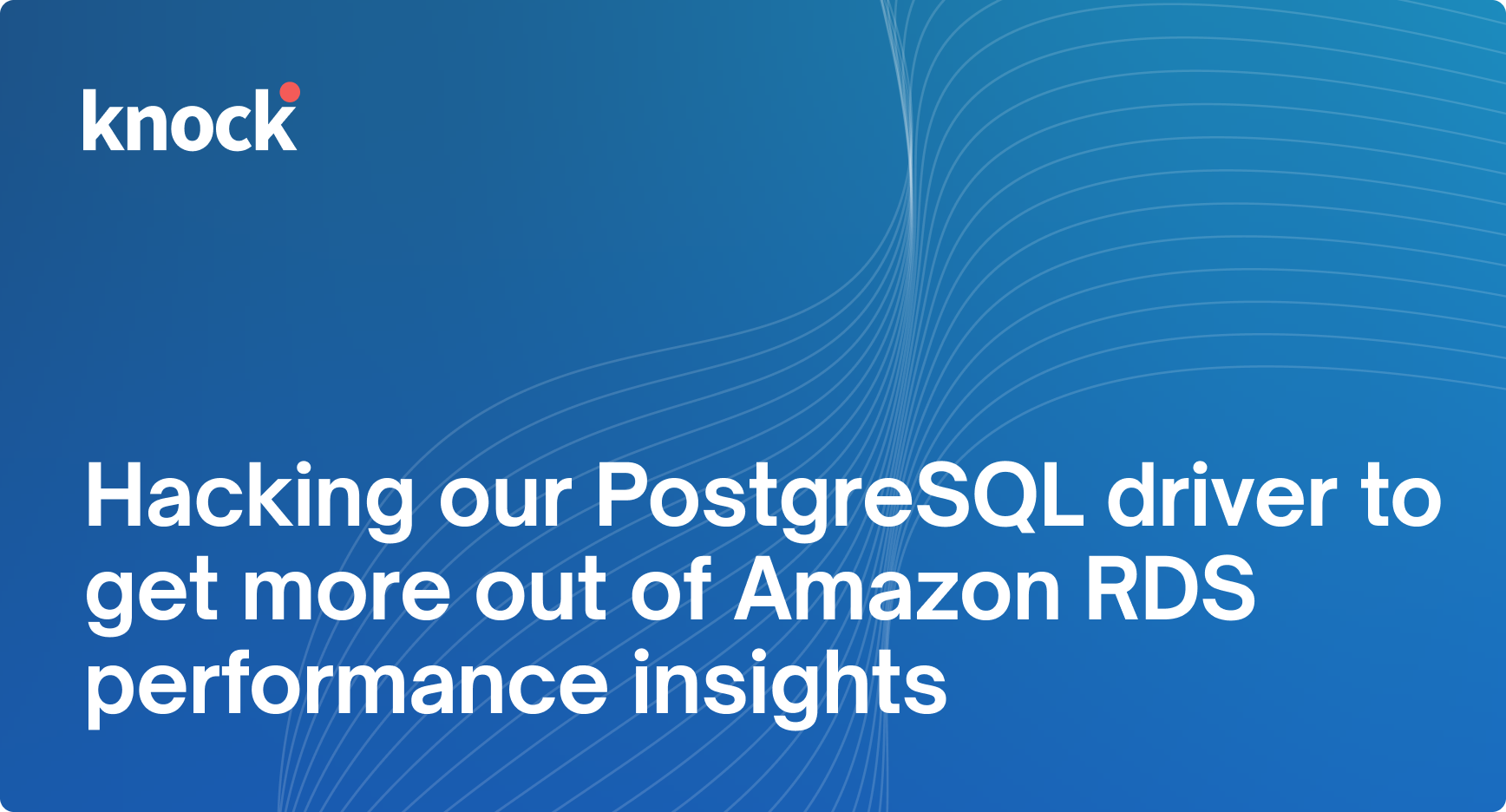 Hacking our PostgreSQL driver to get more out of Amazon RDS performance insights