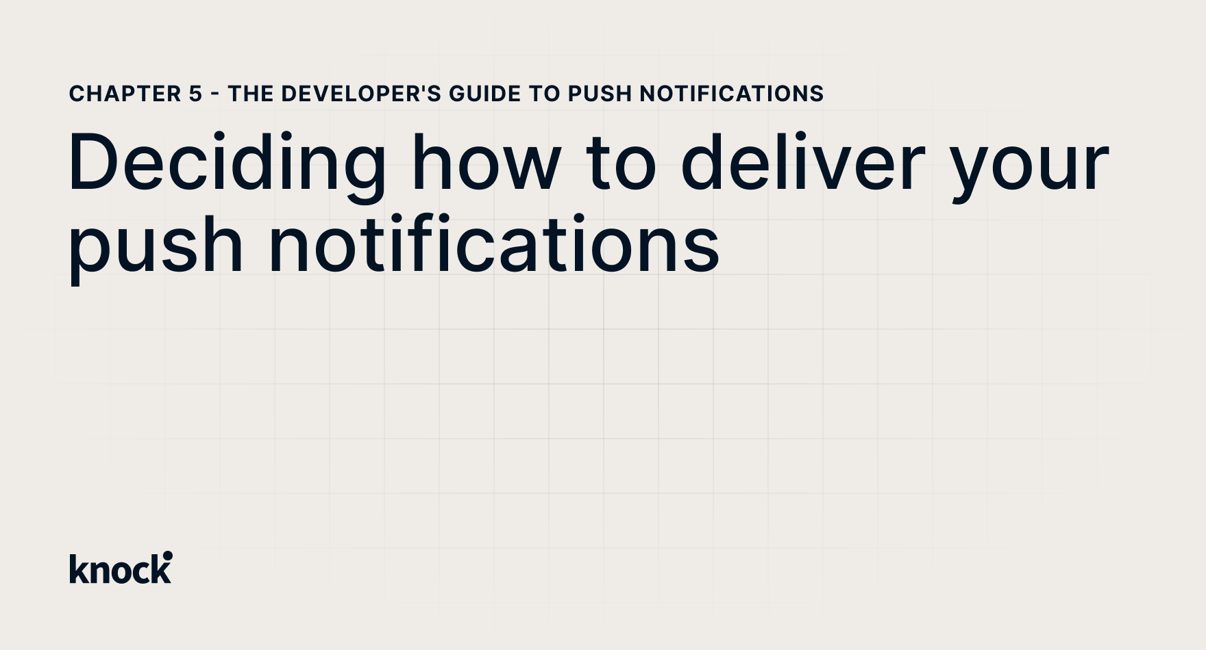 Deciding how to deliver your push notifications | Knock